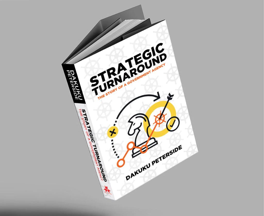 Book Preview: Strategic Turnaround – Story of a Government Agency, by Dr. Dakuku Peterside
