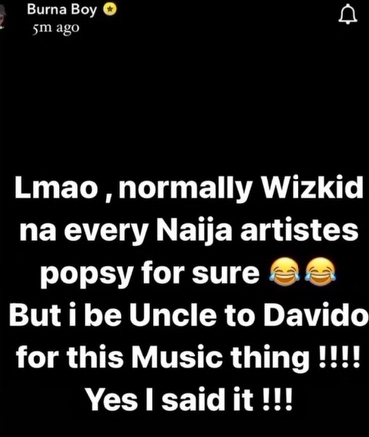 "Wizkid is the father of the Nigerian music industry, just as I am Uncle To Davido"- Burna Boy 
