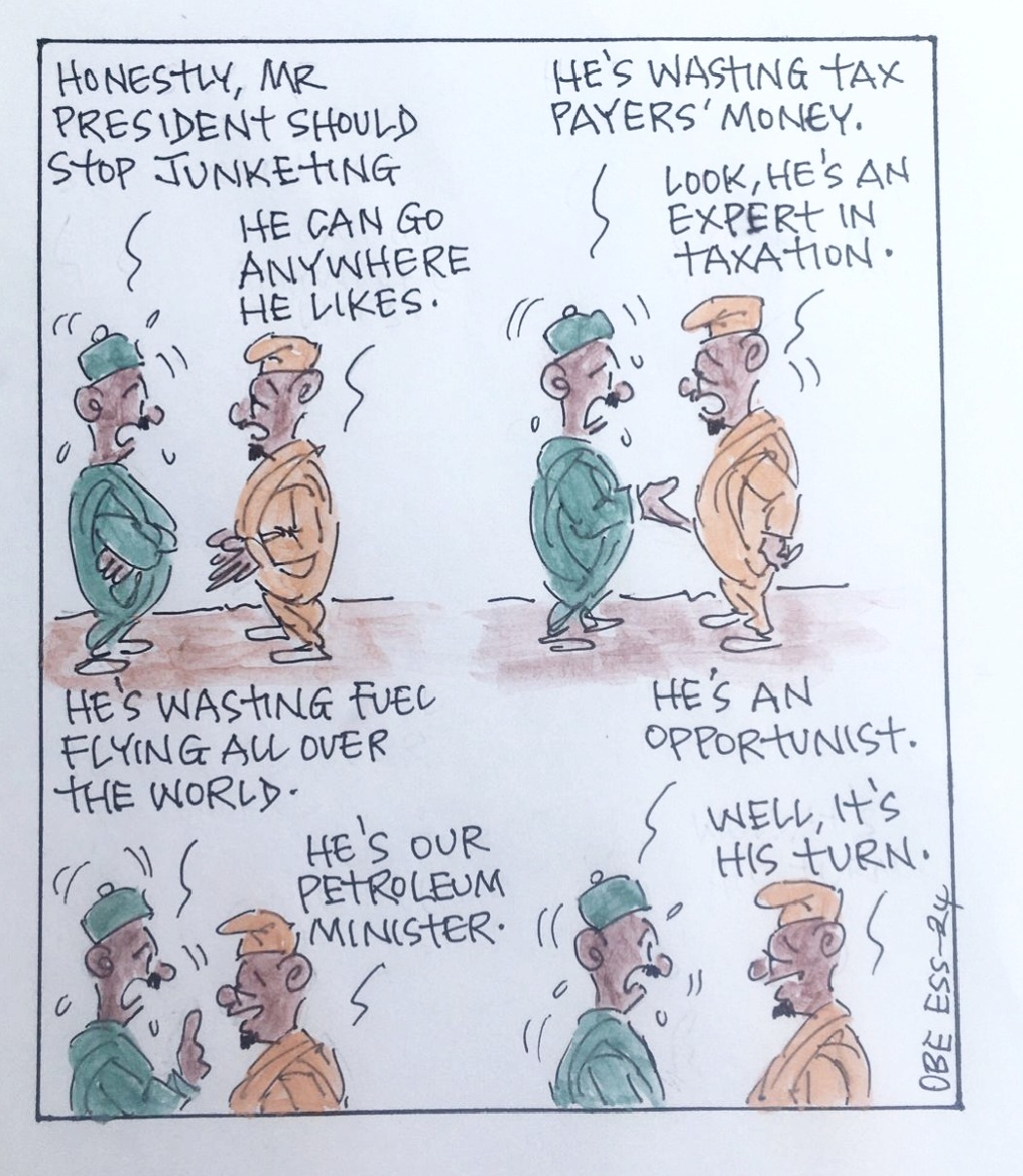 CARTOON OF THE DAY: Mr President, the taxman and petroleum minister wasting fuel travelling all over the world